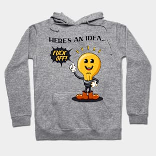 Here's An Idea... Fuck Off! Hoodie